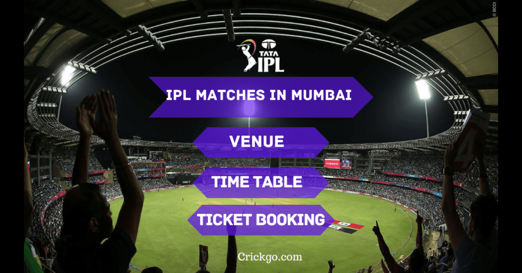 IPL Matches in Mumbai Location, Ticket Booking, and Time Table » Crickgo